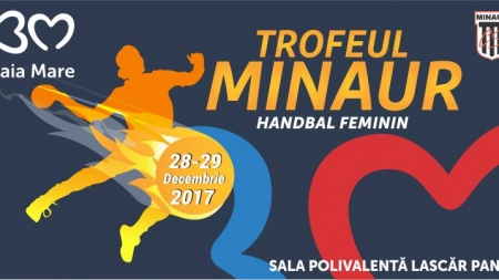 Programul complet al turneului de handbal feminin,  dotat cu ”Trofeul Minaur”