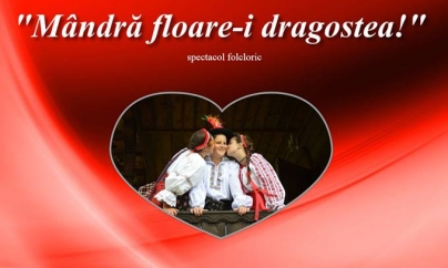 În ajun de Ziua Îndrăgostiților, spectacolul „Mândră floare-i dragostea!”