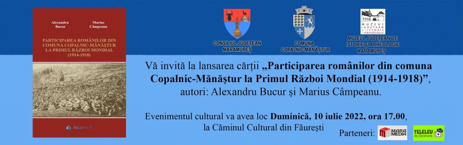 Lansarea cărții „Participarea românilor din comuna Copalnic-Mănăștur la Primul Război Mondial (1914-1918)” va avea loc în Făurești