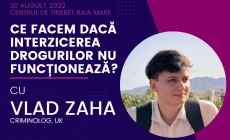 Ce facem dacă interzicerea drogurilor nu funcționează: La Centrul de Tineret din Baia Mare, invitat special Vlad Zaha, criminolog stabilit în Marea Britanie!
