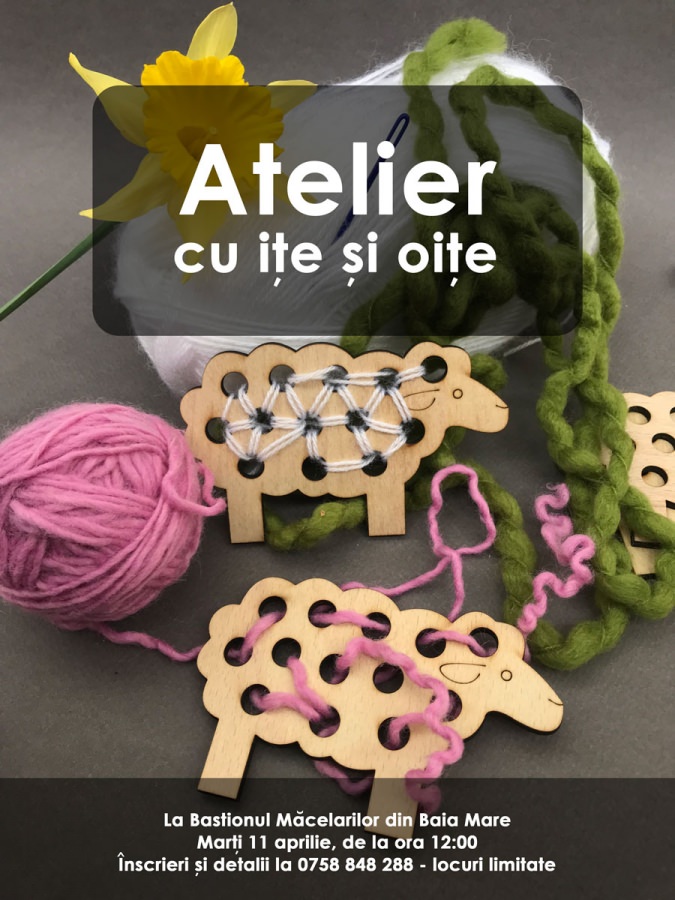 Atelier cu ițe și oițe la Bastionul Măcelarilor din Baia Mare