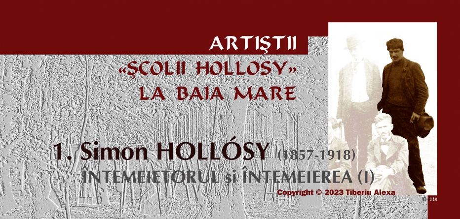 Artiștii Școlii Hollósy la Baia Mare (I): Simon Hollósy (1857-1918); Întemeietorul și Întemeierea (1)