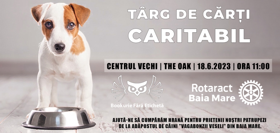 Târg caritabil pentru cățeluși în Baia Mare: Se realizează o colectă pentru hrana blănoșilor aflați în adăpost; Weekend cu „Bookurie fără etichetă”