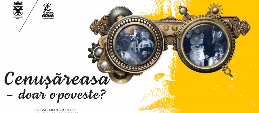 Piesa „Cenușăreasa – Doar o poveste?” se va juca în Vișeu de Sus