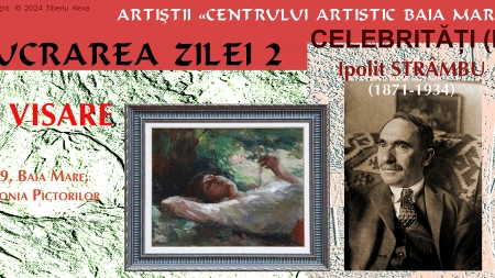 Lucrarea zilei 2: Artiștii «Centrului Artistic Baia Mare»