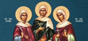 Sfintele Mucenițe Agapia, Hionia și Irina sunt prăznuite în Calendarul Ortodox pe 16 aprilie