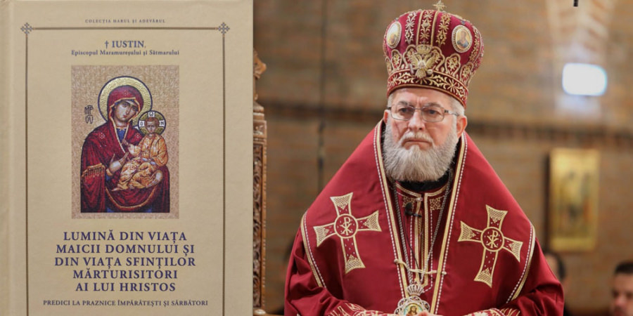A fost tipărit al doilea volum de predici al Preasfințitului Părinte Iustin, intitulat „Lumină din viața Maicii Domnului și din viața Sfinților Mărturisitori ai lui Hristos”