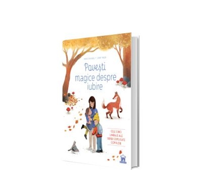 Cartea „Povești magice despre iubire” este protagonista ediției din această seară a atelierului de lectură pentru copii „Cum să crești un cititor”