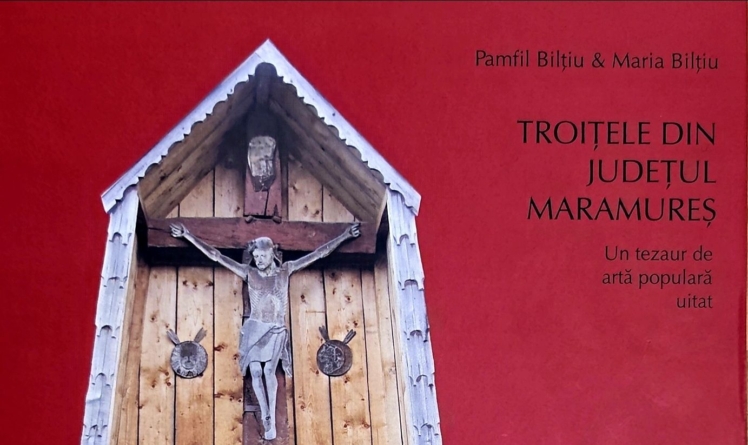 Sunteți invitați la lansarea volumului „Troițele din județul Maramureș- Un tezaur de artă populară uitat”